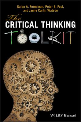 The Critical Thinking Toolkit - Galen A. Foresman