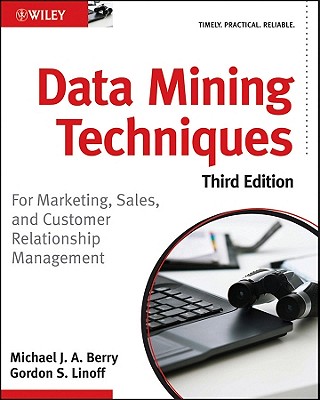 Data Mining Techniques: For Marketing, Sales, and Customer Relationship Management - Gordon S. Linoff