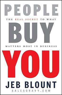 People Buy You: The Real Secret to What Matters Most in Business - Jeb Blount