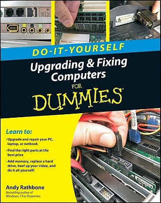 Do-It-Yourself Upgrading & Fixing Computer for Dummies - Andy Rathbone
