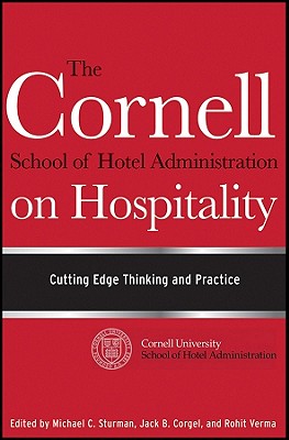 The Cornell School of Hotel Administration on Hospitality: Cutting Edge Thinking and Practice - Jack B. Corgel