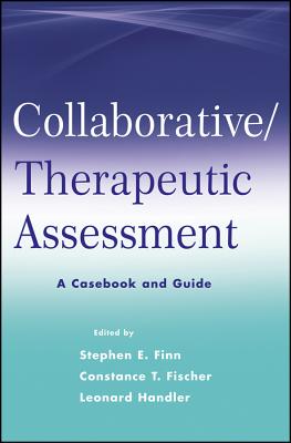 Collaborative / Therapeutic Assessment: A Casebook and Guide - Stephen E. Finn