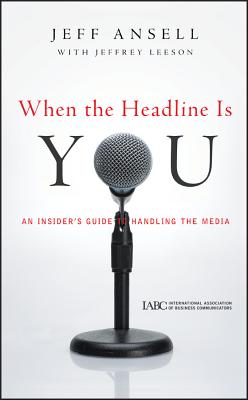 When the Headline Is You - Jeff Ansell