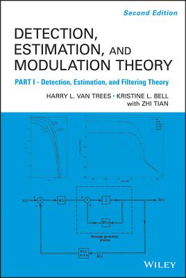 Detection Estimation and Modulation Theory, Part I: Detection, Estimation, and Filtering Theory - Harry L. Van Trees