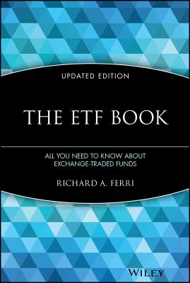 The Etf Book: All You Need to Know about Exchange-Traded Funds - Richard A. Ferri