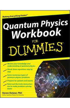 Quantum Physics Workbook For Dummies - Steven Holzner
