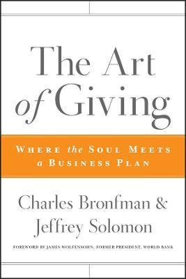 The Art of Giving: Where the Soul Meets a Business Plan - Charles Bronfman