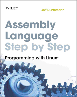 Assembly Language Step-By-Step: Programming with Linux - Jeff Duntemann