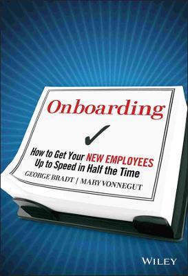 Onboarding: How to Get Your New Employees Up to Speed in Half the Time - George B. Bradt