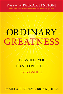 Ordinary Greatness: It's Where You Least Expect It ... Everywhere - Pamela Bilbrey