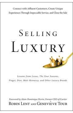 Coperta cărții 'Selling Luxury: Connect with Affluent Customers, Create Unique Experiences Through Impeccable Service, and Close the'