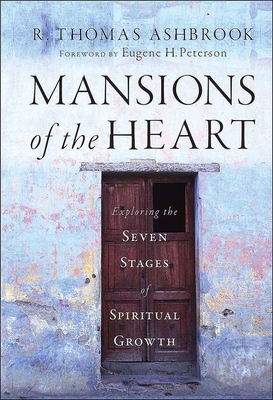 Mansions of the Heart: Exploring the Seven Stages of Spiritual Growth - R. Thomas Ashbrook