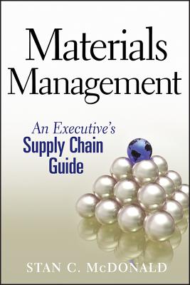 Materials Management: An Executive's Supply Chain Guide - Stan C. Mcdonald