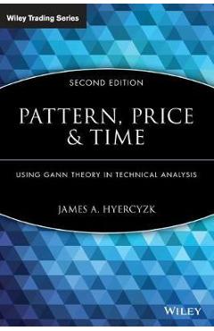 Coperta cărții 'Pattern, Price and Time: Using Gann Theory in Technical Analysis - James A. Hyerczyk'