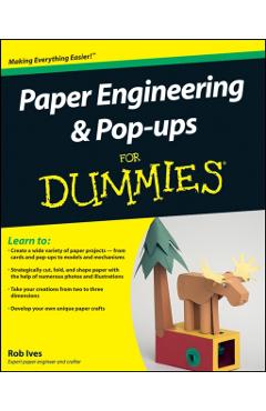 Paper Engineering and Pop-Ups for Dummies - Rob Ives