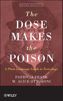 The Dose Makes the Poison: A Plain-Language Guide to Toxicology - M. Alice Ottoboni