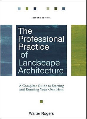 The Professional Practice of Landscape Architecture - Walter Rogers