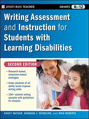 Writing Assessment and Instruction for Students with Learning Disabilities, Grades K-12 - Nancy Mather