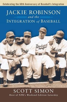 Jackie Robinson and the Integration of Baseball - Scott Simon