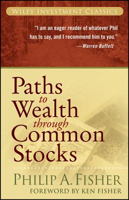 Paths to Wealth Through Common Stocks - Philip A. Fisher