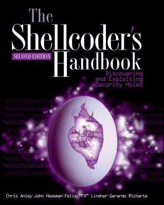 The Shellcoder's Handbook: Discovering and Exploiting Security Holes - Chris Anley
