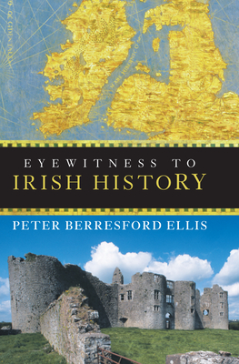 Eyewitness to Irish History - Peter Berresford Ellis