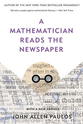A Mathematician Reads the Newspaper - John Allen Paulos