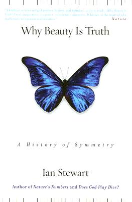 Why Beauty Is Truth: A History of Symmetry - Ian Stewart