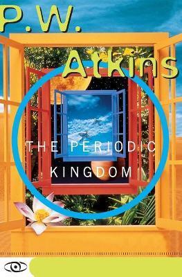 The Periodic Kingdom: A Journey Into the Land of the Chemical Elements - Pw Atkins