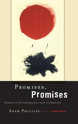 Promises, Promises: Essays on Literature and Psychoanalysis - Adam Phillips