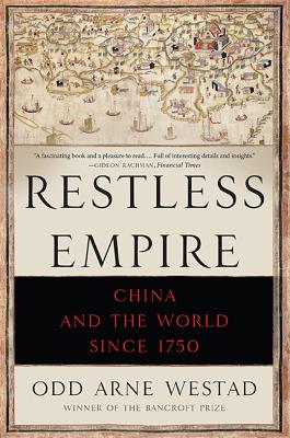 Restless Empire: China and the World Since 1750 - Odd Arne Westad