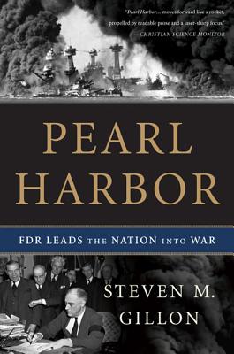 Pearl Harbor: FDR Leads the Nation Into War - Steven M. Gillon