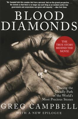 Blood Diamonds: Tracing the Deadly Path of the World's Most Precious Stones (Revised, Expanded) - Greg Campbell
