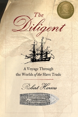 The Diligent: Worlds of the Slave Trade - Robert Harms
