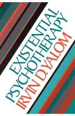 Existential Psychotherapy - Irvin D. Yalom