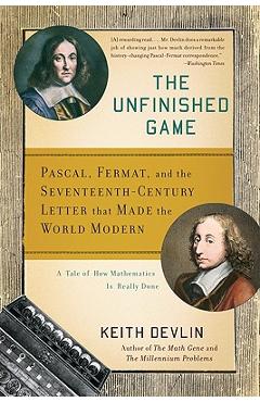 Coperta cărții 'The Unfinished Game: Pascal, Fermat, and the Seventeenth-Century Letter That Made the World Modern - Keith Devlin'