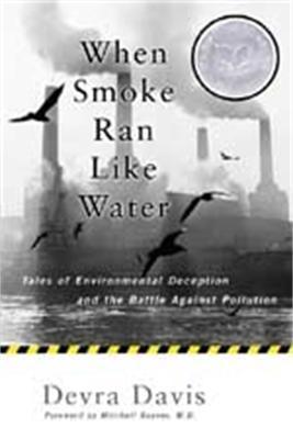 When Smoke Ran Like Water: Tales of Environmental Deception and the Battle Against Pollution - Devra Lee Davis