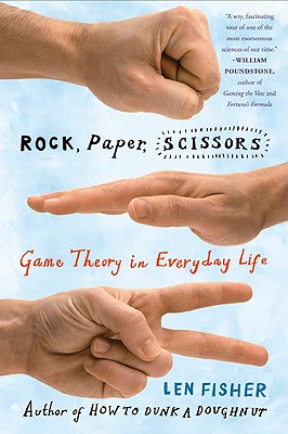 Rock, Paper, Scissors: Game Theory in Everyday Life - Len Fisher