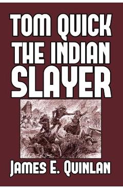 Coperta cărții 'Tom Quick the Indian Slayer: and the Pioneers of Minisink and Wawarsink - James E. Quinlan'