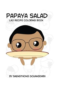 Coperta cărții 'Papaya Salad Lao Recipe Coloring Book: Lao Recipe Coloring Book - Saengthong Douangdara'
