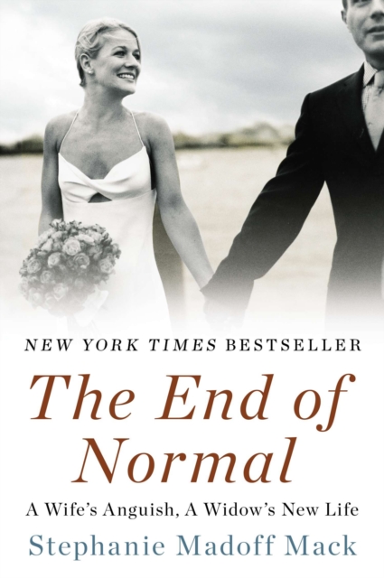 Coperta cărții 'The End of Normal: A Wife's Anguish, a Widow's New Life - Stephanie Madoff Mack'