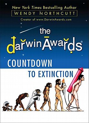 The Darwin Awards Countdown to Extinction - Wendy Northcutt