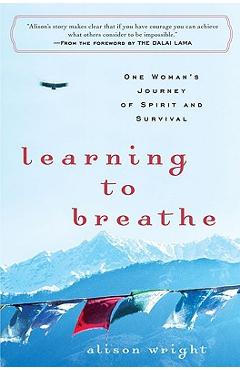 Poza produsului Learning to Breathe: One Woman's Journey of Spirit and Survival - Alison Wright