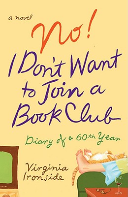 No! I Don't Want to Join a Book Club: Diary of a Sixtieth Year - Virginia Ironside