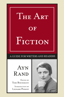 The Art of Fiction: A Guide for Writers and Readers - Ayn Rand
