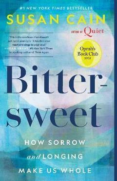 Poza produsului Bittersweet (Oprah's Book Club): How Sorrow and Longing Make Us Whole - Susan Cain