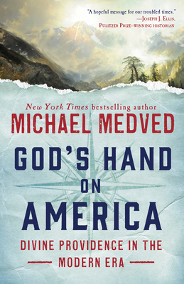 God's Hand on America: Divine Providence in the Modern Era - Michael Medved