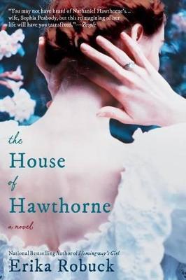 The House of Hawthorne - Erika Robuck