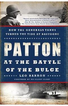 Coperta cărții 'Patton at the Battle of the Bulge: How the General's Tanks Turned the Tide at Bastogne - Leo Barron'