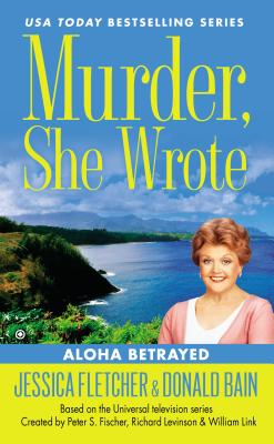 Murder, She Wrote: Aloha Betrayed - Jessica Fletcher